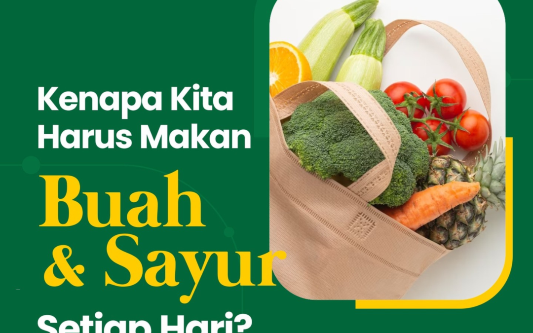 Kenapa Kita Harus Konsumsi Buah dan Sayur Setiap Hari?