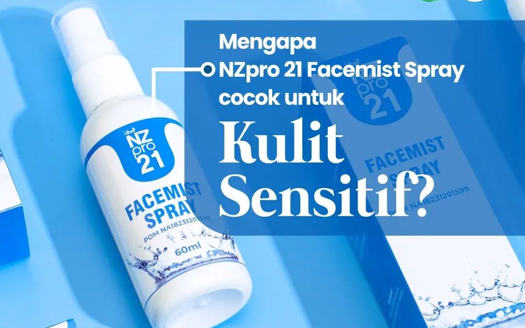 Mengapa NZpro 21 Facemist Spray Cocok untuk Kulit Sensitif?
